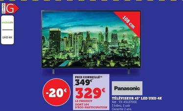 Panasonic - Téléviseur 43" Led Uhd 4K TX-43LX700E offre à 329€ sur Super U
