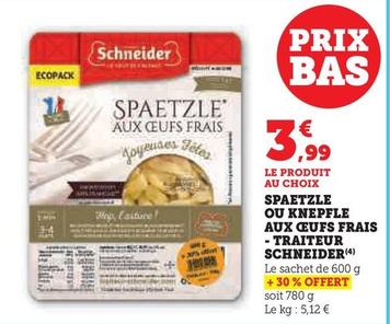 Schneider - Spaetzle Ou Knepfle Aux Oeufs Frais - Traiteur offre à 3,99€ sur Hyper U