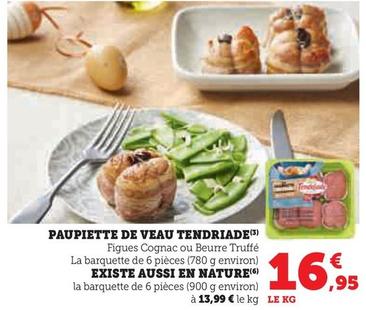Tendriade - Paupiette De Veau offre à 16,95€ sur Hyper U
