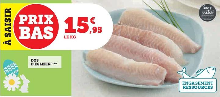 Dos D'Eglefin  offre à 15,95€ sur Super U