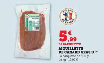U - Aiguillette De Canard Gras  offre à 5,99€ sur Super U