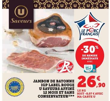 U Saveurs - Jambon De Bayonne IGP Label Rouge Affine 12 Mois Et Sans Conservateur offre à 26,9€ sur Super U