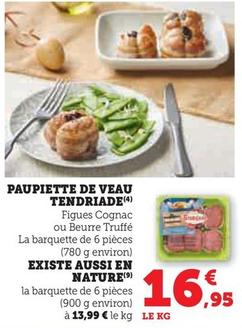 Tendriade - Paupiette De Veau offre à 16,95€ sur Super U