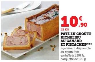 Pâté En Croûte Richelieu Au Canard Et Pistaches offre à 10,9€ sur Super U