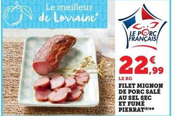 Filet Mignon De Porc Sale Au Sel Sec Et Fume Pierrat offre à 22,99€ sur Super U