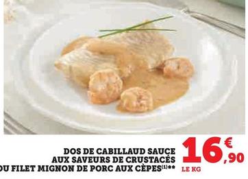 Dos De Cabillaud Sauce Aux Saveurs De Crustaces offre à 16,9€ sur Super U