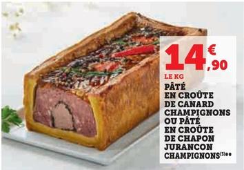 Pate En Croute De Canard Champignons Ou Pate En Croute  De Chapon Jurancon Champignons offre à 14,9€ sur Super U