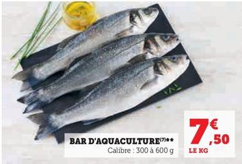 Bar D'Aquaculture  offre à 7,5€ sur Super U
