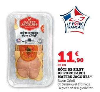 Maître Jacques - Rôti De Filet De Porc Farci offre à 11,9€ sur Super U