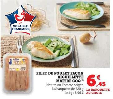 Maître Coq - Filet De Poulet Façon Aiguillette offre à 6,45€ sur Super U