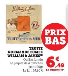 William & James - Truite Normande Fumee offre à 6,49€ sur Super U