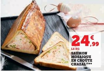Saumon Mosaique En Croûte Chazal offre à 24,99€ sur U Express
