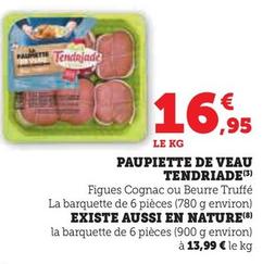 Tendriade - Paupiette De Veau offre à 16,95€ sur U Express