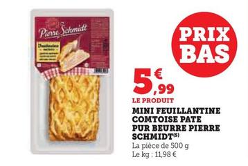 Pierre Schmidt - Mini Feuillantine Comtoise Pate Pur Beurre offre à 5,99€ sur U Express