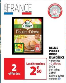 Isla Délice - Delice Poulet Dinde  offre à 2,6€ sur Auchan Supermarché