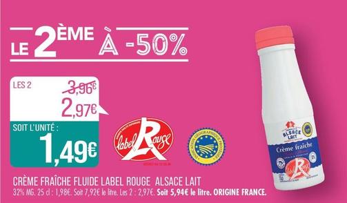 Alasce Lait - Creme Fraiche Fluide Label Rouge  offre à 1,98€ sur Supermarché Match