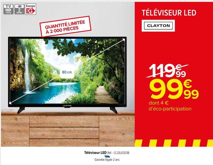 Clayton - Téléviseur Led CL32LED23B  offre à 99,99€ sur Carrefour Market