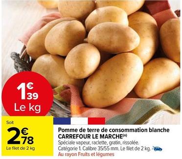 Carrefour - Pomme De Terre De Consommation Blanche Le Marche offre à 2,78€ sur Carrefour Market