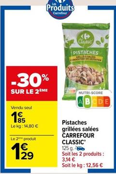 Carrefour - Pistaches Grillées Salées Classic' offre à 1,85€ sur Carrefour Market