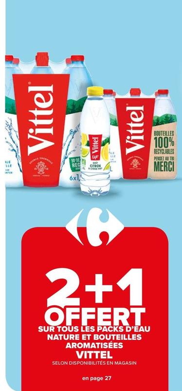 Vittel - Sur Tous Les Packs D'eau Nature Et Bouteilles Aromatisees offre sur Carrefour Market
