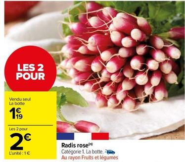 Radis Rose offre à 1,19€ sur Carrefour Market