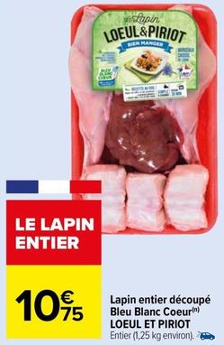 Loeul Et Piriot - Lapin Entier Decoupe Bleu Blanc Coeur  offre à 10,75€ sur Carrefour Market