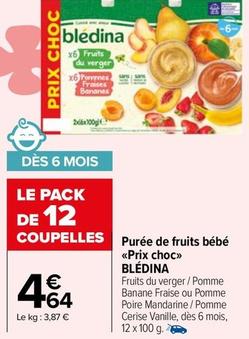 Blédina - Purée De Fruits Bébé Prix Choc offre à 4,64€ sur Carrefour Market