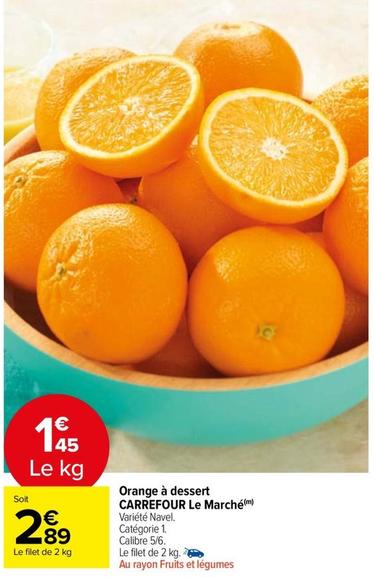 Carrefour - Orange À Dessert Le Marché offre à 2,89€ sur Carrefour Market