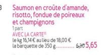 Saumon En Croûte D'Amande, Risotto, Fondue De Poireaux Et Champignons offre à 5,65€ sur Picard