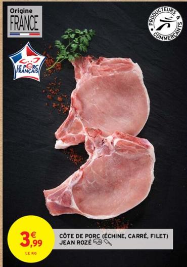 Jean Roze - Côte de porc  offre à 3,99€ sur Intermarché