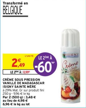 Isigny Sainte Mére - Crème Sous Pression Vanille De Madagascar offre à 2,49€ sur Intermarché