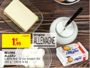 Allgau - Beurre  offre à 1,95€ sur Intermarché