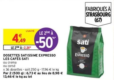 Sati - Dosettes Satissime Expresso Les Cafés  offre à 4,49€ sur Intermarché
