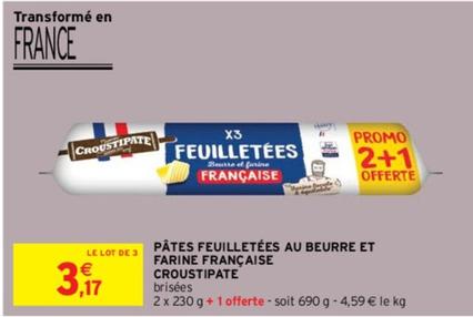 Croustipate - Pâtes Feuilletées Au Beurre Et Farine Française offre à 3,17€ sur Intermarché