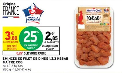 Maître Coq - Émincés De Filet De Dinde 1.2.3 Kebab offre à 2,85€ sur Intermarché