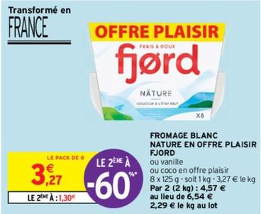 Fjord - Fromage Blanc Nature En Offre Plaisir offre à 3,27€ sur Intermarché