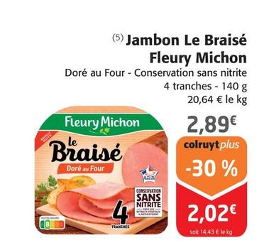 Fleury Michon - Jambon Le Braisé offre à 2,89€ sur Colruyt