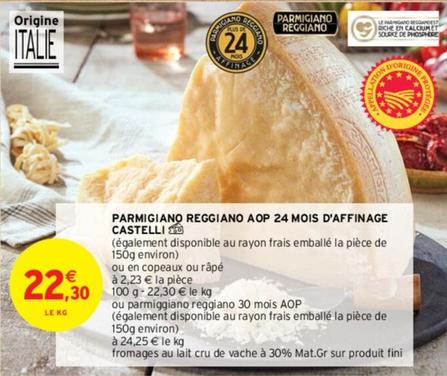 Castelli - Parmigiano Reggiano AOP 24 Mois D'affinage offre à 22,3€ sur Intermarché Contact