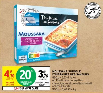 Itinéraires Des Saveurs - Moussaka Surgelé offre à 3,76€ sur Intermarché Contact