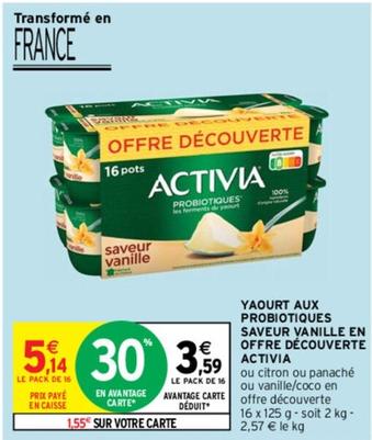 Activia - Yaourt Aux Probiotiques Saveur Vanille En Offre Découverte offre à 3,59€ sur Intermarché Contact