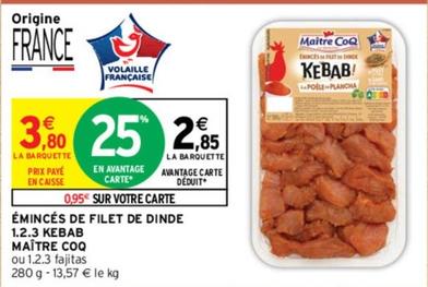Maître Coq - Émincés De Filet De Dinde 1.2.3 Kebab offre à 2,85€ sur Intermarché Contact