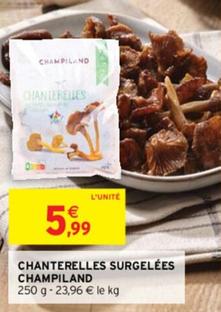 Champiland - Chanterelles Surgelées offre à 5,99€ sur Intermarché Contact
