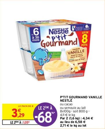 Nestlé - P'Tit Gourmand Vanille offre à 3,29€ sur Intermarché Contact