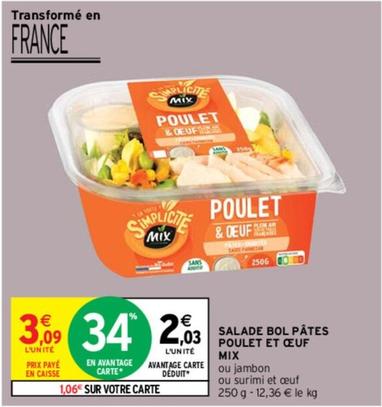 Mix - Salade Bol Pates Poulet Et Oeuf  offre à 3,09€ sur Intermarché Express