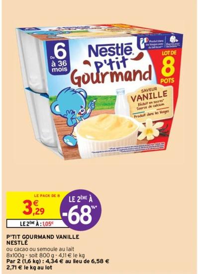 Nestlé - P'tit Gourmand Vanille  offre à 3,29€ sur Intermarché Express