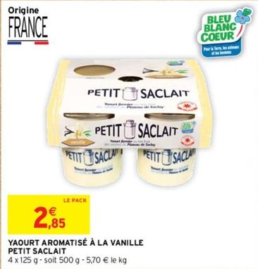 Petit Saclait - Yaourt Aromatise A La Vanille  offre à 2,85€ sur Intermarché Express