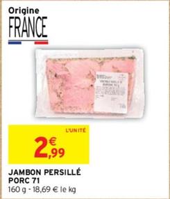 Jambon Persillé Porc 71 offre à 2,99€ sur Intermarché Express