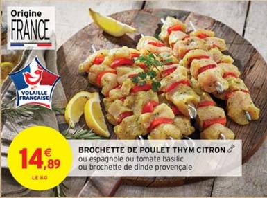 Brochette De Poulet Thym Citron  offre à 14,89€ sur Intermarché Express