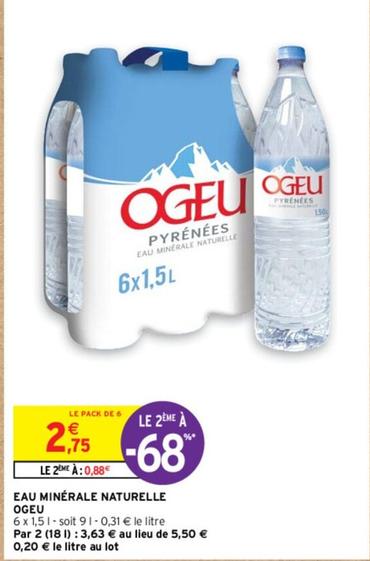 Ogeu - Eau Minérale Naturelle offre à 2,75€ sur Intermarché Hyper
