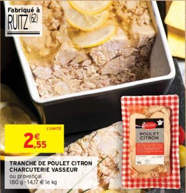 Charcuterie Vasseur - Tranche De Poulet Citron  offre à 2,55€ sur Intermarché Hyper